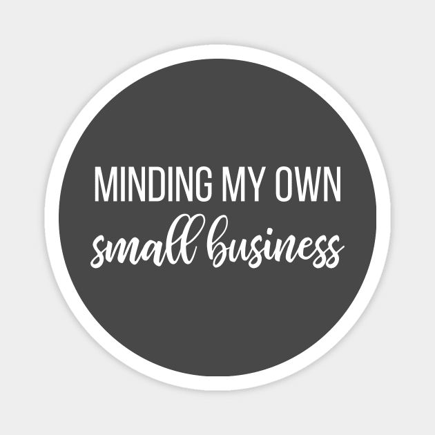 Minding my own small business Magnet by kapotka